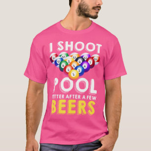 I Shoot Pool Better After A Few Beers Funny Billia T-Shirt