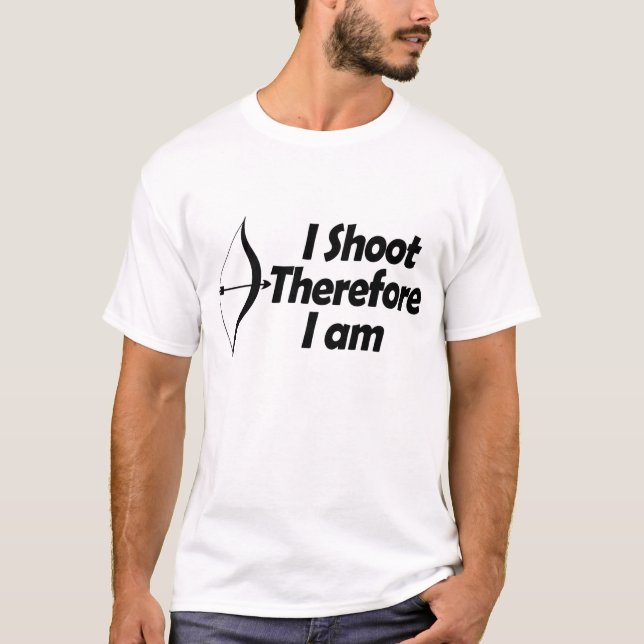 I Shoot Therefore I am T-Shirt (Front)