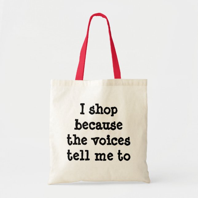 I shop because the voices tell me to bag (Front)