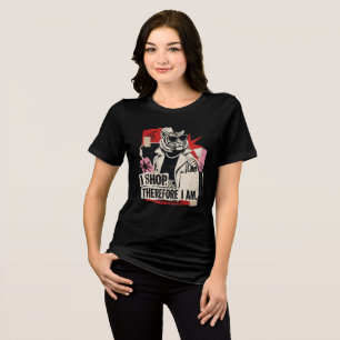 I Shop Therefore I Am Tiger Mum Shopping Shirt