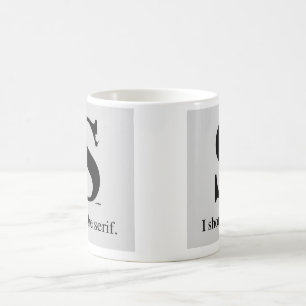 I shot the serif coffee mug