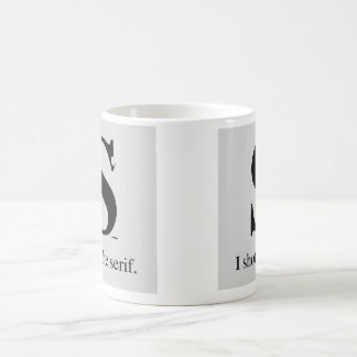 I shot the serif coffee mug