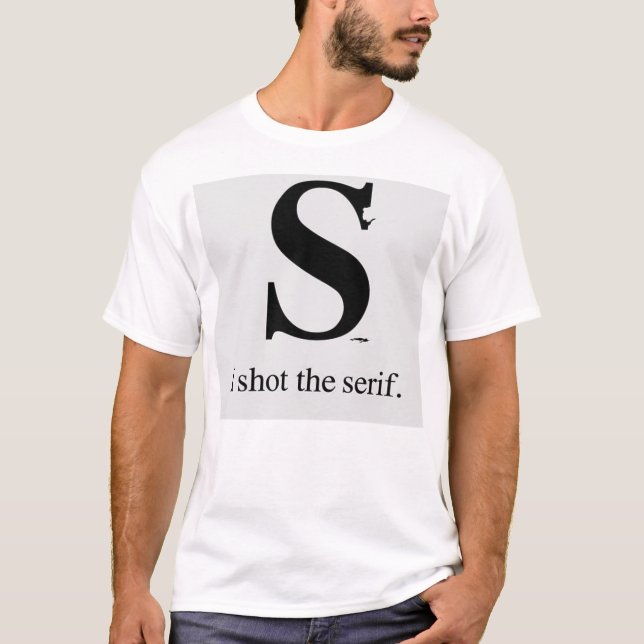 I shot the serif T-Shirt (Front)