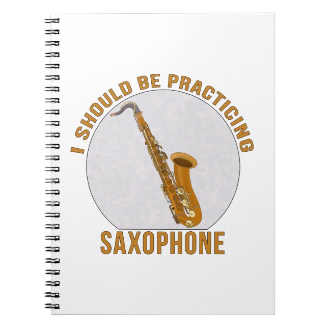 I Should Be Practicing Saxophone Notebook (Front)