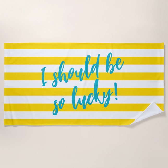 I Should Be So Lucky Cute Cabana Stripe Pool Party Beach Towel (Front)