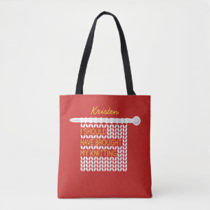 I Should Have Brought My Knitting - White Tote Bag