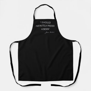 I Should Infinitely Prefer A Book I - Jane Austen Apron