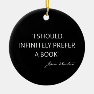 I Should Infinitely Prefer A Book I - Jane Austen Ceramic Tree Decoration
