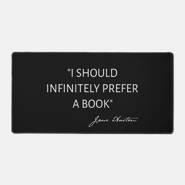 I Should Infinitely Prefer A Book I - Jane Austen Desk Mat (Front)