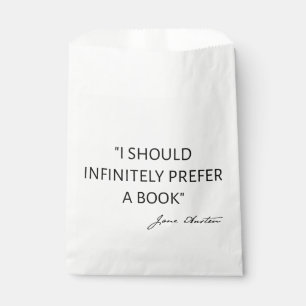 I Should Infinitely Prefer A Book I - Jane Austen Favour Bags