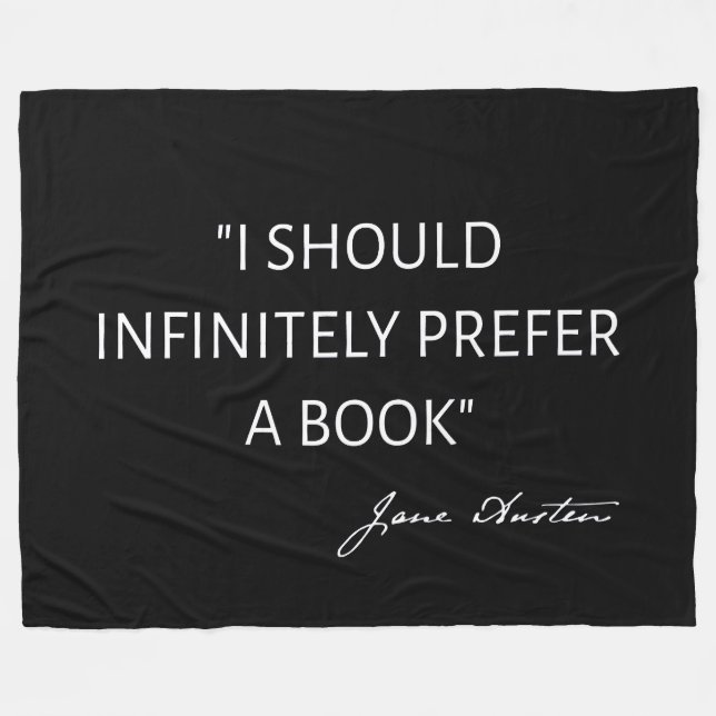 I Should Infinitely Prefer A Book I - Jane Austen Fleece Blanket (Front (Horizontal))