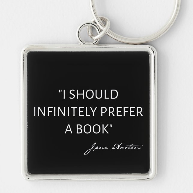I Should Infinitely Prefer A Book I - Jane Austen Key Ring (Front)