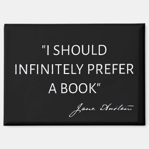 I Should Infinitely Prefer A Book I - Jane Austen Magnet