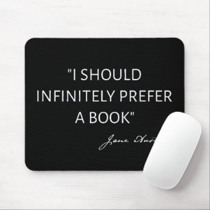 I Should Infinitely Prefer A Book I - Jane Austen Mouse Pad