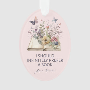 I Should Infinitely Prefer A Book II - Jane Austen Ornament