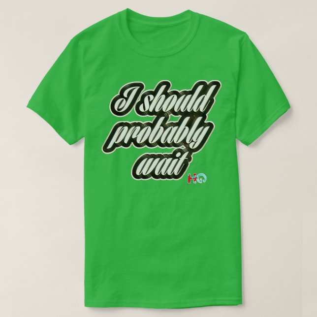 I Should Probably Wait Hipster Golf T-Shirt (Design Front)