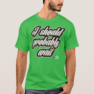 I Should Probably Wait Hipster Golf T-Shirt