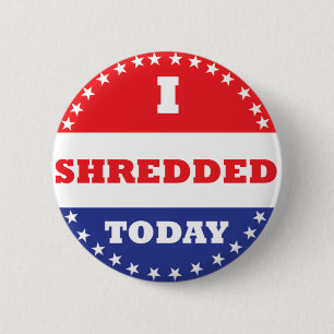 I Shredded Today 6 Cm Round Badge