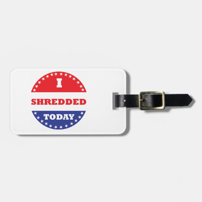 I Shredded Today Luggage Tag (Front Horizontal)