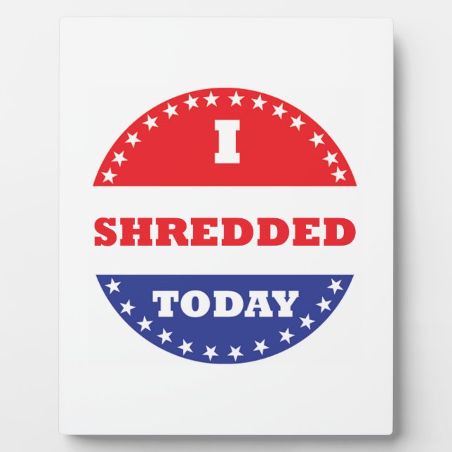 I Shredded Today Plaque (Front)