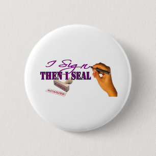 I Sign Then I Seal 6 Cm Round Badge