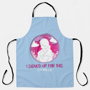 I Signed Up For This Literally Adoptive Mom  Apron