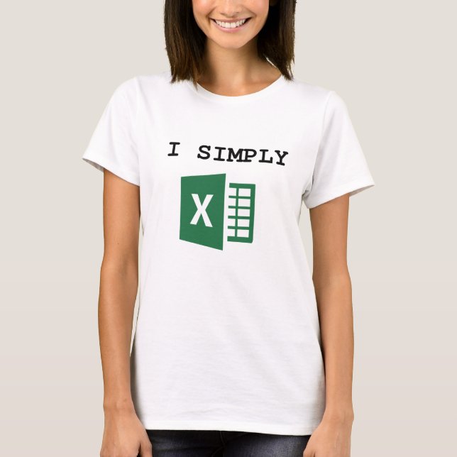 I Simply Excel Funny Accountant  T-Shirt (Front)