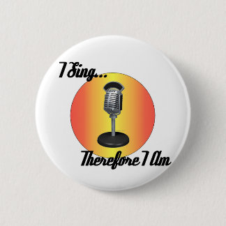 I sing 6 cm round badge