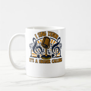 I Sing Tenor It'S A Higher Calling Opera House Ope Coffee Mug