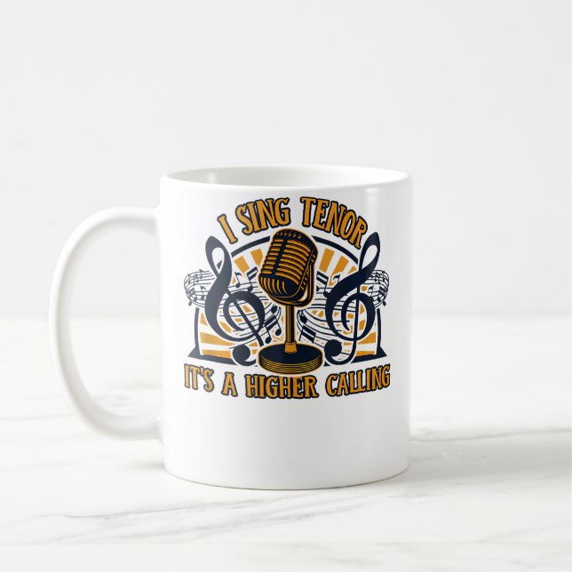 I Sing Tenor It'S A Higher Calling Opera House Ope Coffee Mug (Left)