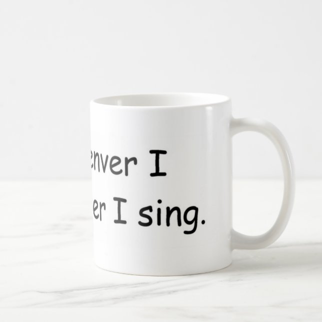 I sing whenever I sing mug (Right)