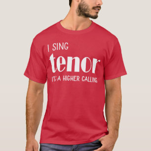 I singenor Its a Higher Calling Vocal Singer Gift T-Shirt