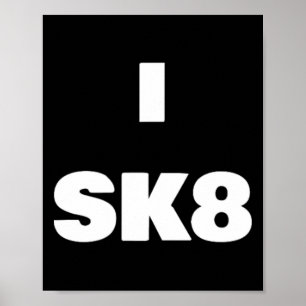 I Sk8 ! Skateboarding Shirt For Boy And Girl Skate Poster