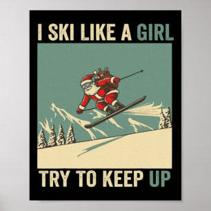 I Ski Like A Girl Santa Funny Christmas Skiing Sno Poster