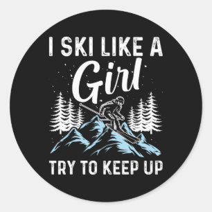 I Ski Like A Girl Try To Keep Up, Funny Skate Love Classic Round Sticker