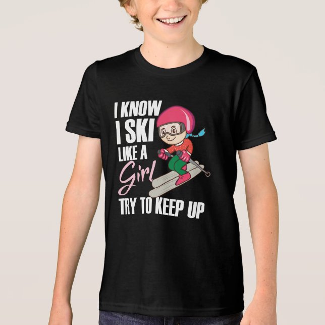 I Ski Like A Girl Try To Keep Up Humour Novelty Tri-Blend Shirt (Front)
