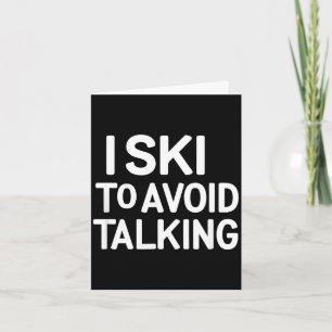 I ski to avoid talking funny ski quotes apparel card