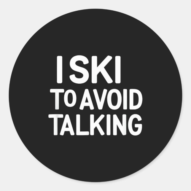 I ski to avoid talking funny ski quotes apparel  classic round sticker (Front)