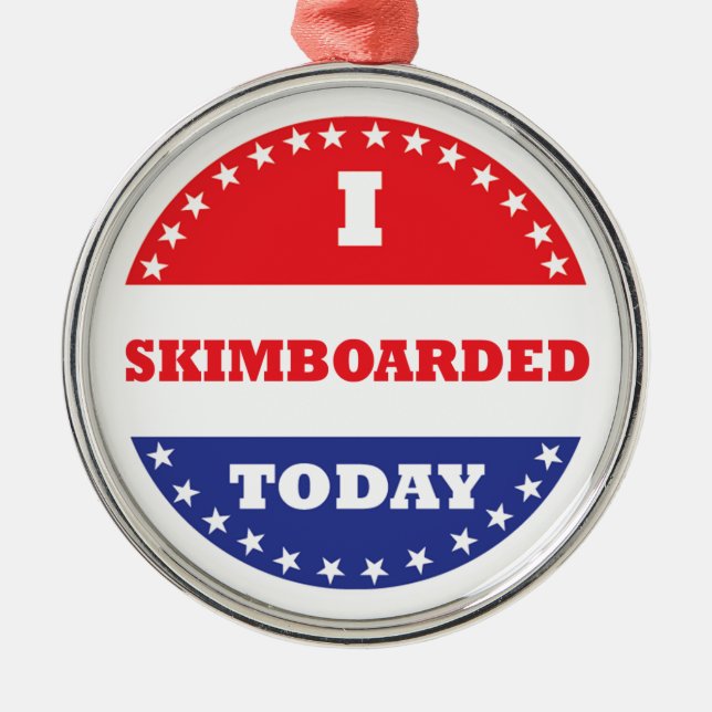 I Skimboarded Today Metal Tree Decoration (Front)