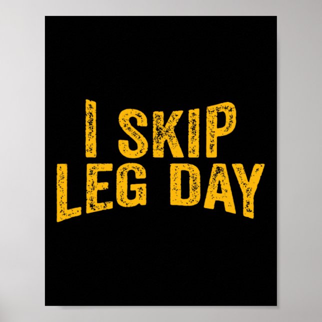 I Skip Leg Day Funny Comedy Workout  Poster (Front)