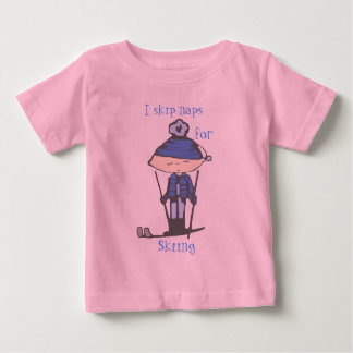 i skip naps for skiing baby T-Shirt
