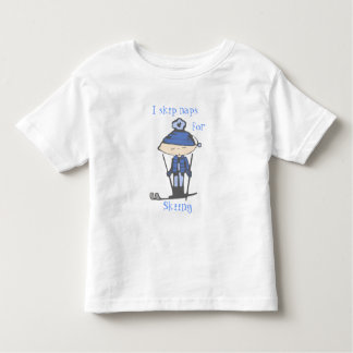 i skip naps for skiing toddler T-Shirt