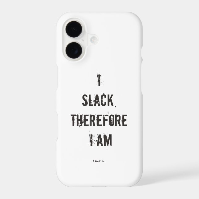 I Slack Therefore I Am - A MisterP Case (Back)