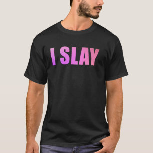 I Slay Cute Womens Girls Yass Quote T-Shirt