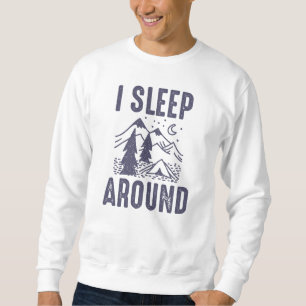 I Sleep Around Sweatshirt