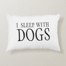 I Sleep With Dogs Pillow