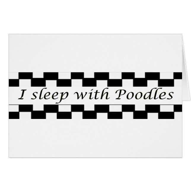I sleep with Poodles (Front Horizontal)