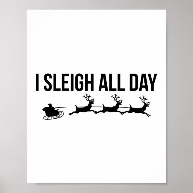 I Sleigh All Day - Santa Reindeer Poster (Front)