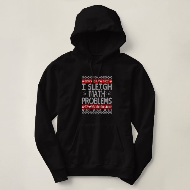 I Sleigh Math Problems Math Teacher Ugly Christmas Hoodie (Design Front)