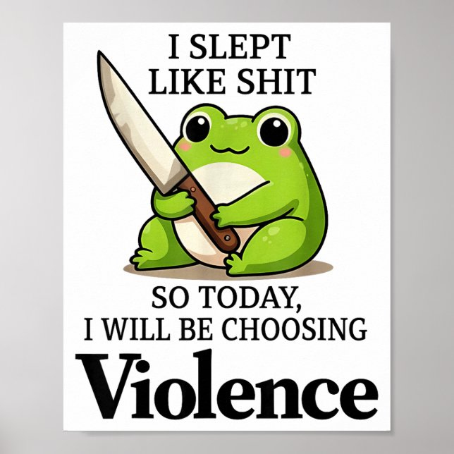 I Slept Like Funny Frog Choosing Violence Tee  Poster (Front)